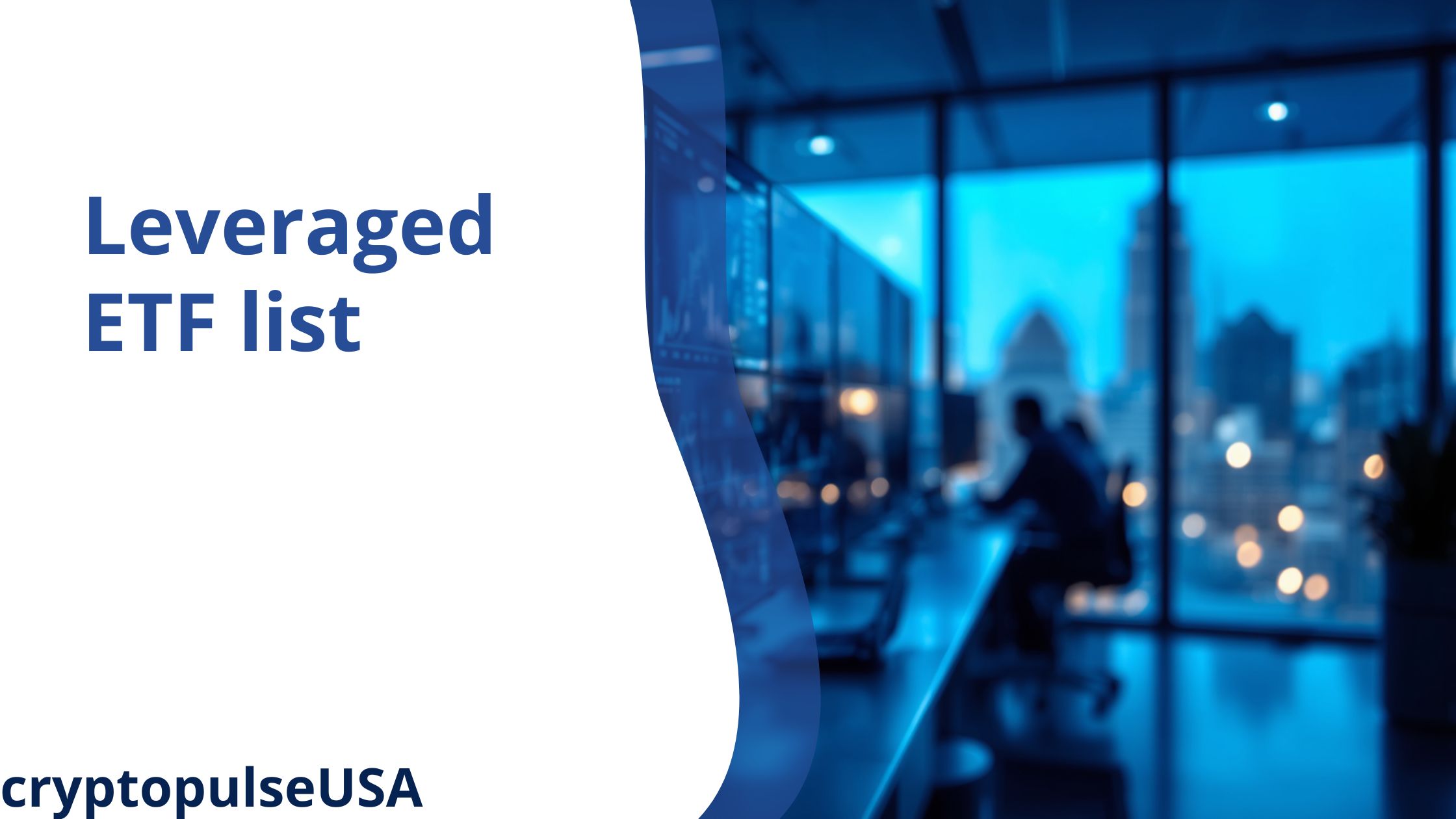 Leveraged ETF List: The Complete Guide to Amplified Market Exposure