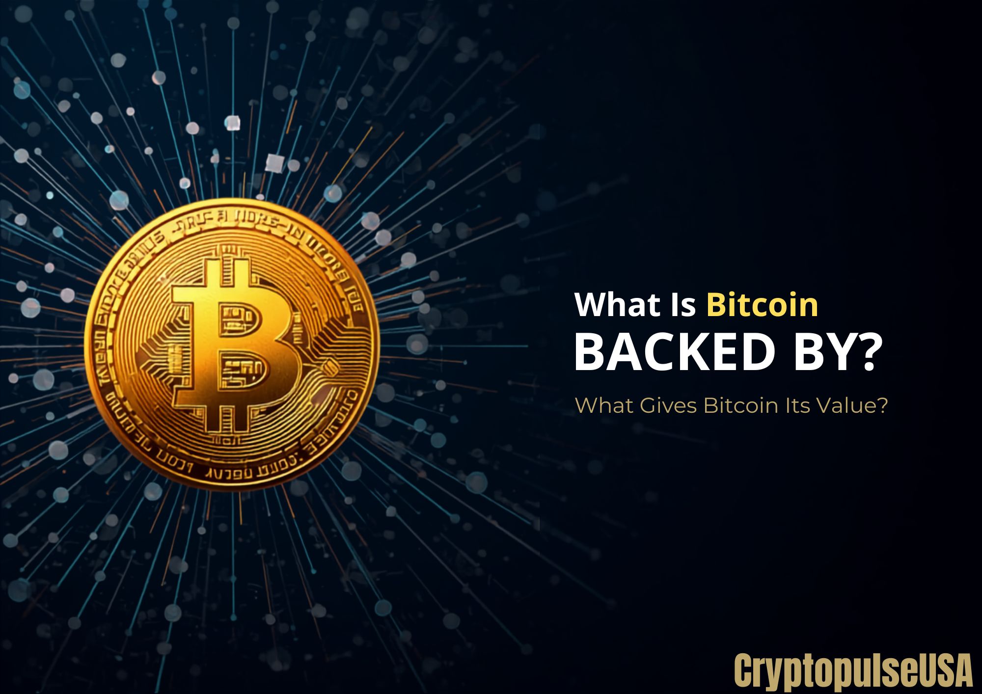 What Is Bitcoin Backed By? What Gives Bitcoin Its Value?